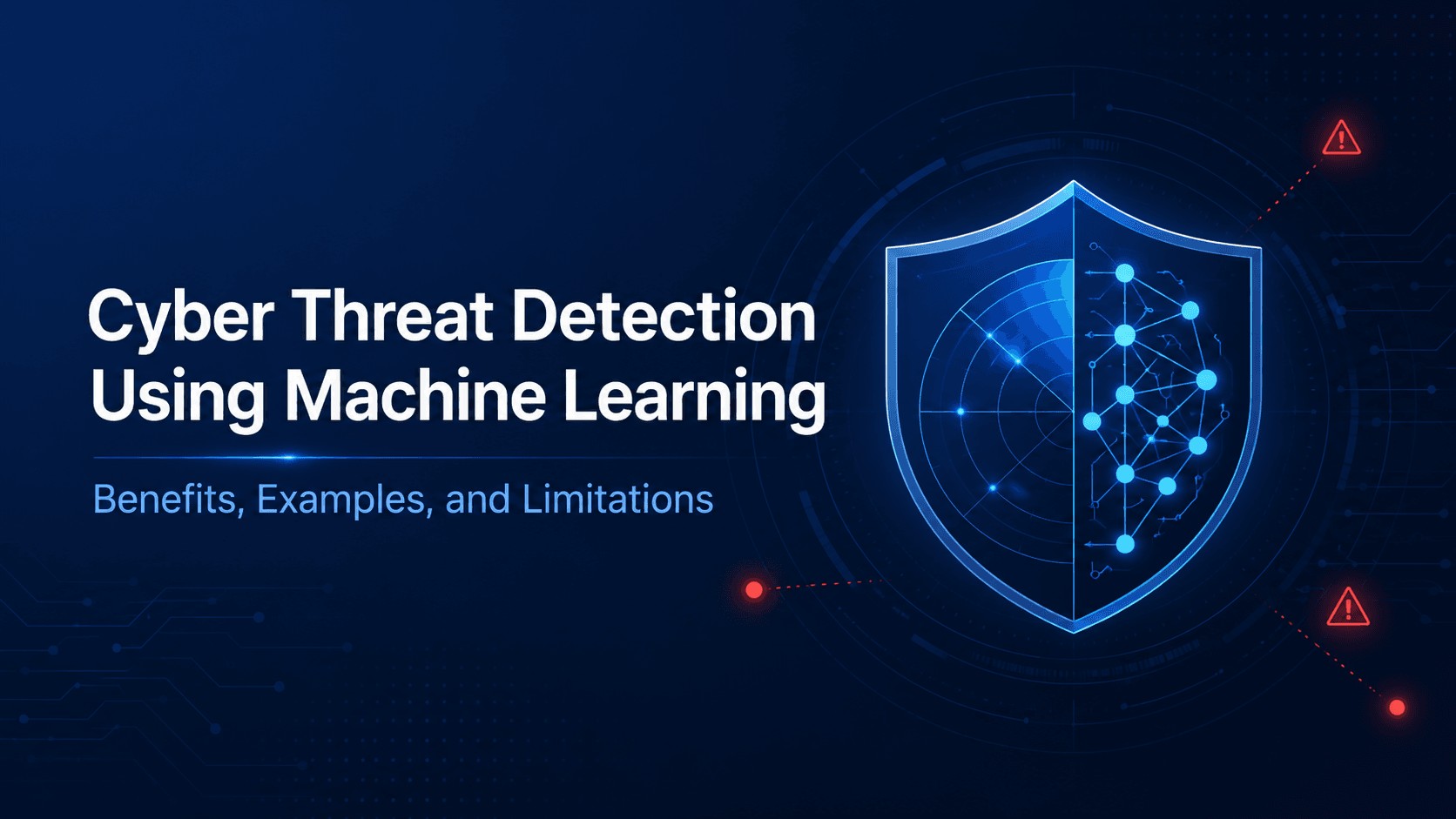 Cyber Threat Detection Using Machine Learning: Benefits, Examples, and Limitations